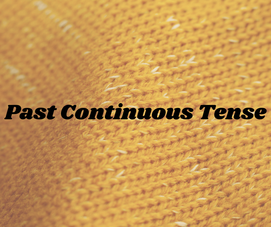 Past Continuous Tense की अवधारणा (Concept of Past Continuous Tense)