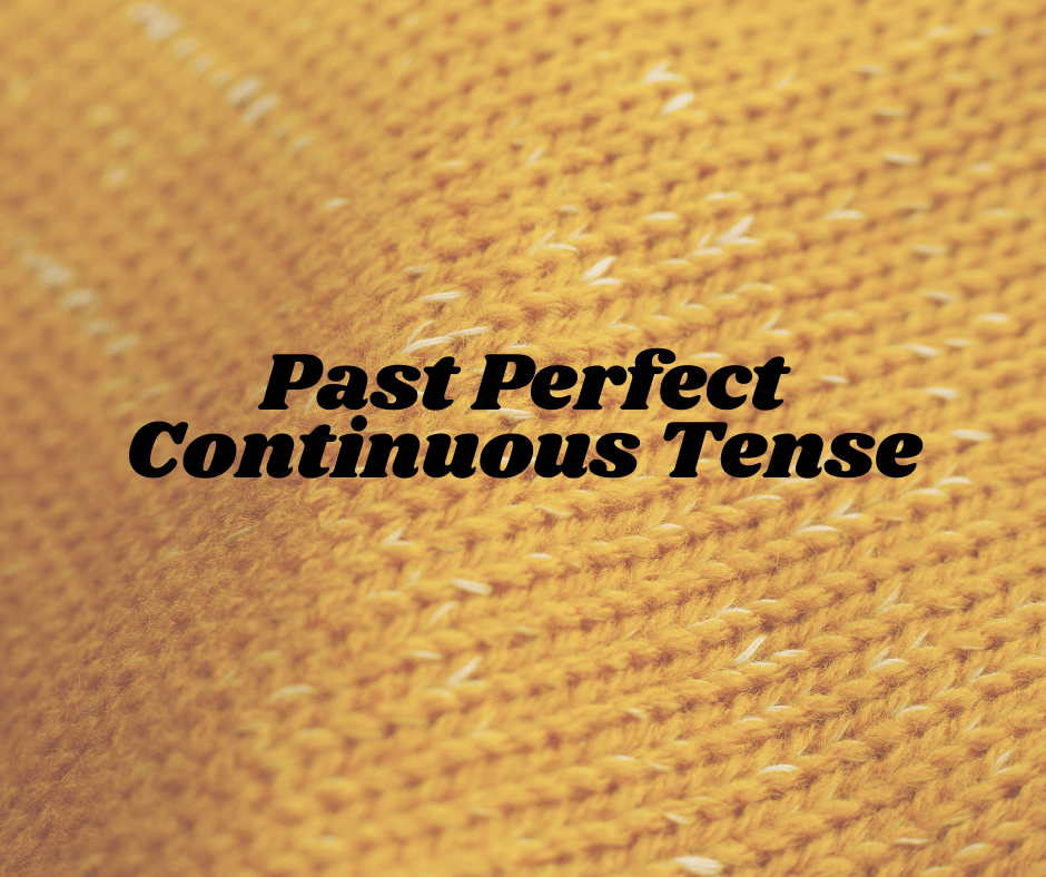 Past Perfect Continuous Tense की अवधारणा (Concept of Past Perfect Continuous Tense)