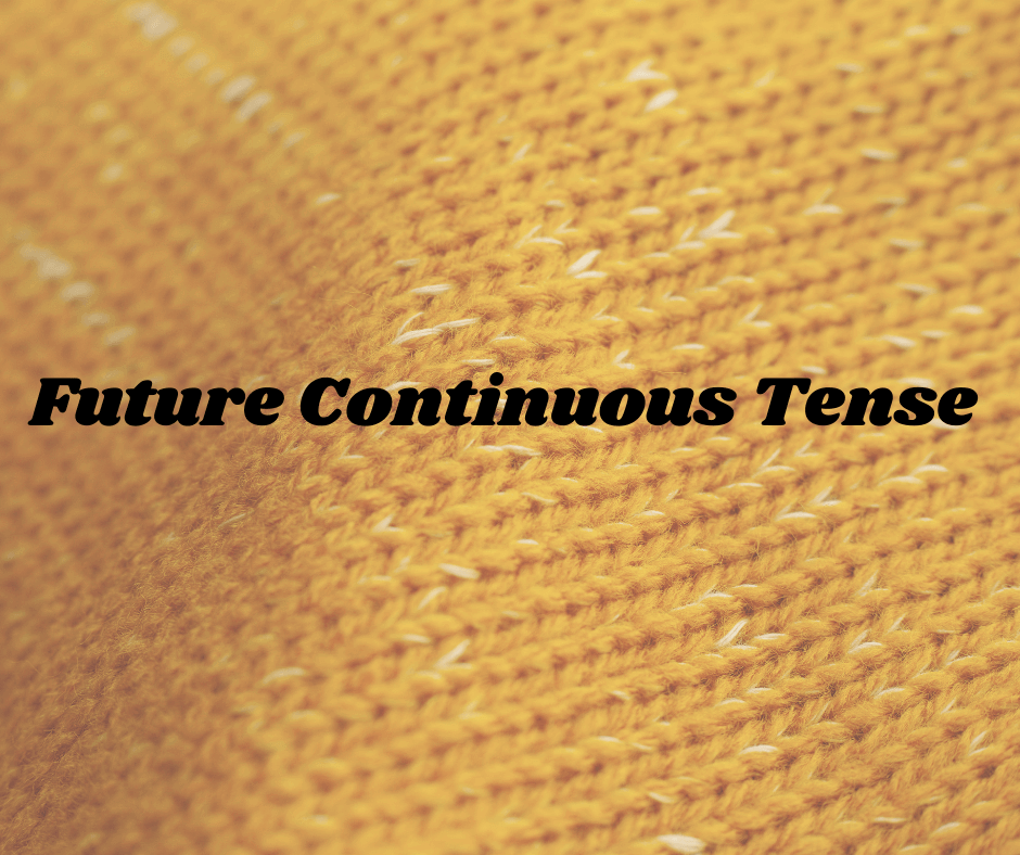 Future Continuous Tense की अवधारणा (Concept of Future Continuous Tense)